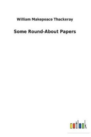 Cover of Some Round-About Papers
