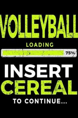 Cover of Volleyball Loading 75% Insert Cereal to Continue