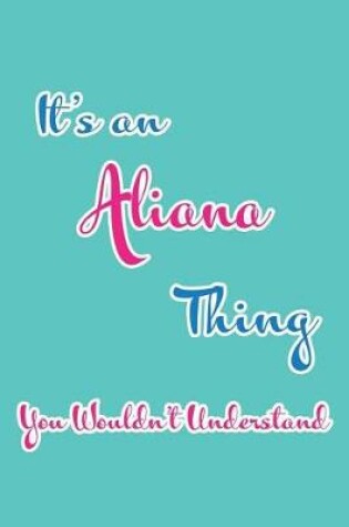 Cover of It's an Aliana Thing You Wouldn't Understand