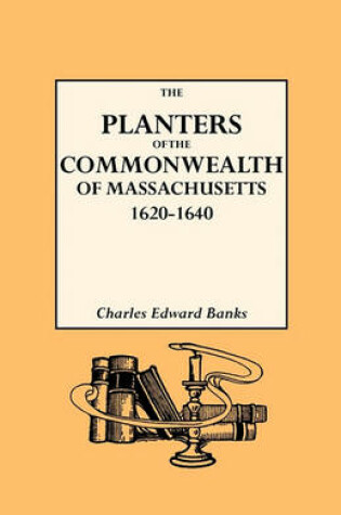 Cover of The Planters of the Commonwealth in Massachusetts, 1620-1640