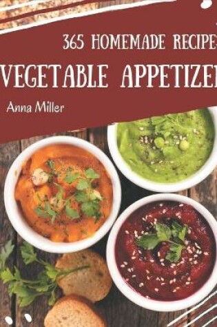 Cover of 365 Homemade Vegetable Appetizer Recipes