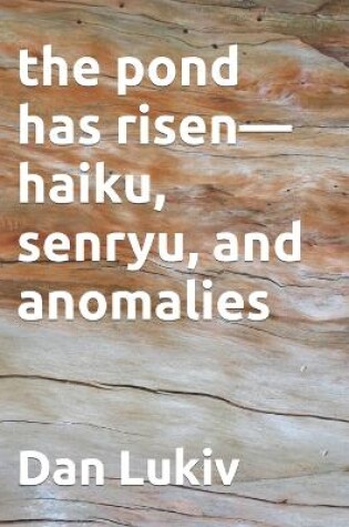 Cover of The pond has risen-haiku, senryu, and anomalies