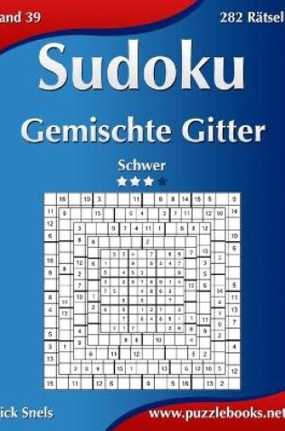 Cover of Sudoku Gemischte Gitter - Schwer - Band 39 - 282 Rätsel