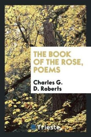 Cover of The Book of the Rose, Poems