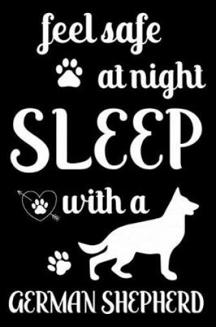 Cover of Feel Safe At Night Sleep With a German Shepherd