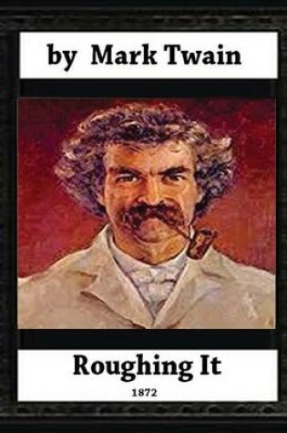 Cover of Roughing It (1872) by, Mark Twain (World classics)