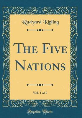 Book cover for The Five Nations, Vol. 1 of 2 (Classic Reprint)