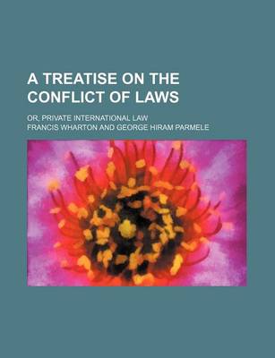 Book cover for A Treatise on the Conflict of Laws (Volume 1); Or, Private International Law
