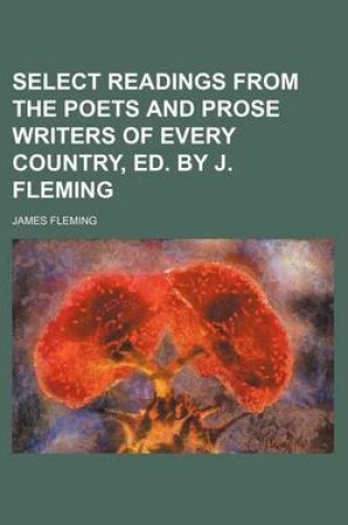 Cover of Select Readings from the Poets and Prose Writers of Every Country, Ed. by J. Fleming