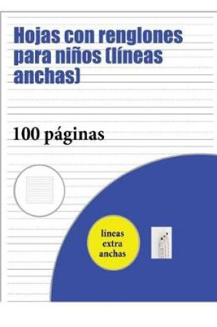 Cover of Hojas con renglones para ninos (lineas anchas)