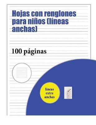 Cover of Hojas con renglones para ninos (lineas anchas)