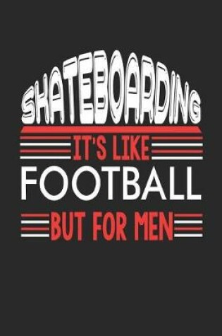 Cover of Skateboarding It's Like Football But For Men