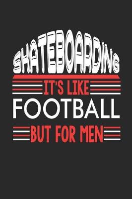 Book cover for Skateboarding It's Like Football But For Men