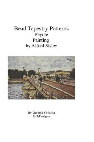 Cover of Bead Tapestry Patterns Peyote Painting by Alfred Sisley