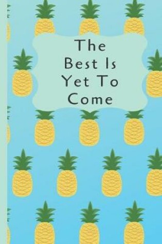 Cover of The Best Is Yet To Come