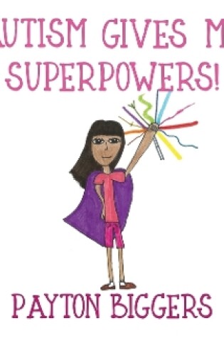 Cover of Autism Gives Me Superpowers!