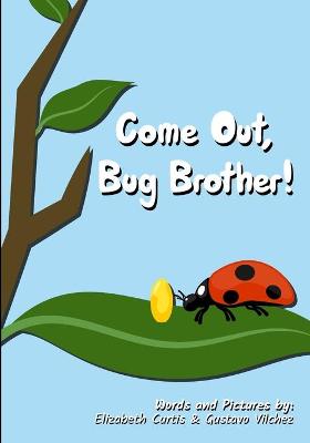 Book cover for Come Out, Bug Brother!