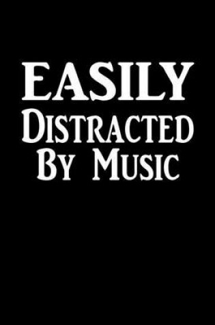 Cover of Easily Distracted By Music