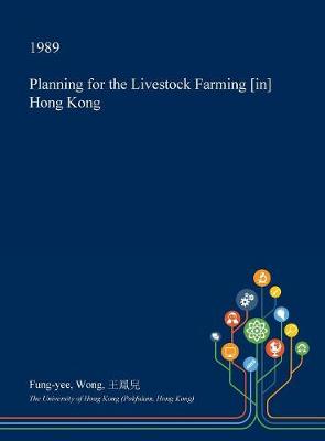 Cover of Planning for the Livestock Farming [In] Hong Kong