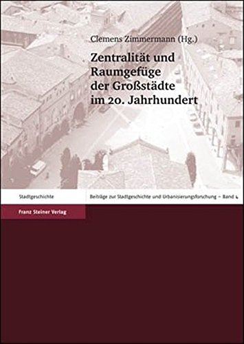 Cover of Zentralitat Und Raumgefuge Der Grossstadte Im 20. Jahrhundert