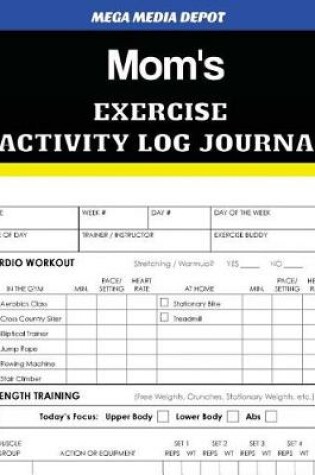 Cover of Mom's Exercise Activity Log Journal