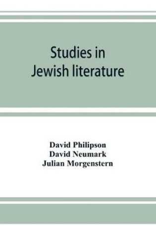 Cover of Studies in Jewish literature, issued in honor of Professor Kaufmann Kohler, Ph.D., president Hebrew Union College, Cincinnati, Ohio, on the occasion of his seventieth birthday, May the tenth, nineteen hundred and thirteen