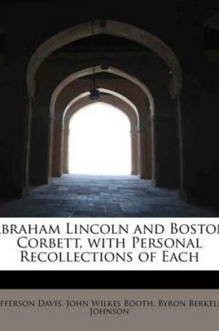 Cover of Abraham Lincoln and Boston Corbett, with Personal Recollections of Each