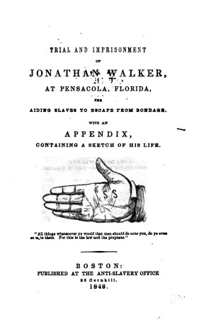 Book cover for Trail and Imprisonment of Jonathan Walker at Pensacola Florida for Aiding Slaves to Escape from Bondage
