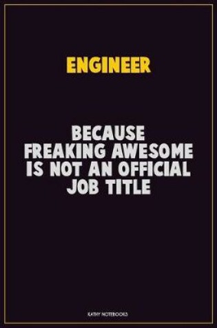 Cover of Engineer, Because Freaking Awesome Is Not An Official Job Title