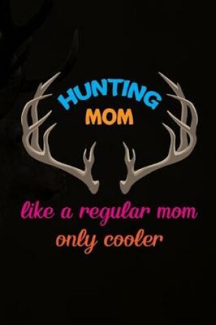 Cover of Hunting Mom Like A Regular Mom Only Cooler