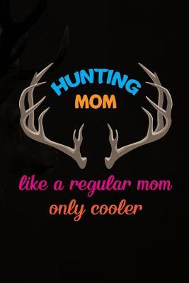 Book cover for Hunting Mom Like A Regular Mom Only Cooler