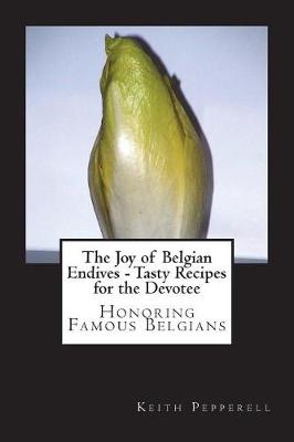 Book cover for The Joy of Belgian Endives - Tasty Recipes for the Devotee