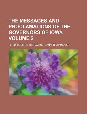 Book cover for The Messages and Proclamations of the Governors of Iowa Volume 2