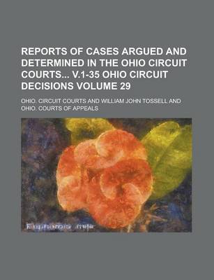 Book cover for Reports of Cases Argued and Determined in the Ohio Circuit Courts V.1-35 Ohio Circuit Decisions Volume 29