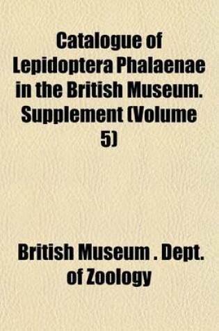 Cover of Catalogue of Lepidoptera Phalaenae in the British Museum. Supplement (Volume 5)