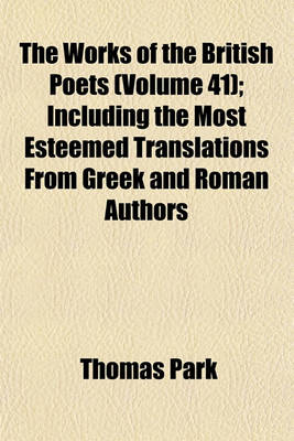 Book cover for The Works of the British Poets (Volume 41); Including the Most Esteemed Translations from Greek and Roman Authors