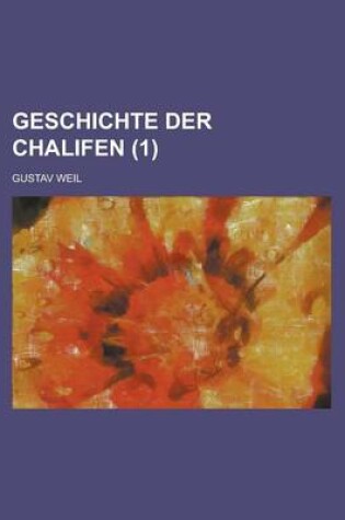 Cover of Geschichte Der Chalifen (1 )