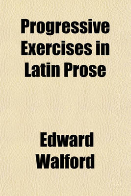 Book cover for Progressive Exercises in Latin Prose