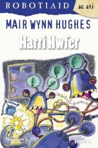 Cover of Cyfres Robotiaid ac Ati: Harri Hwfer