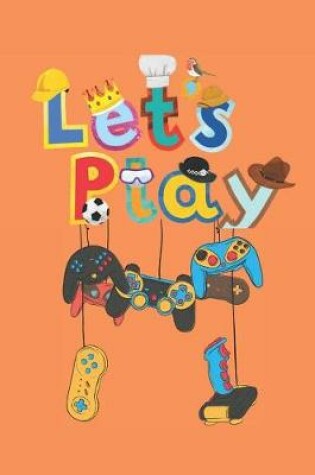 Cover of Let's Play Game Funny Notebook Journal For Gamers Diary Gift