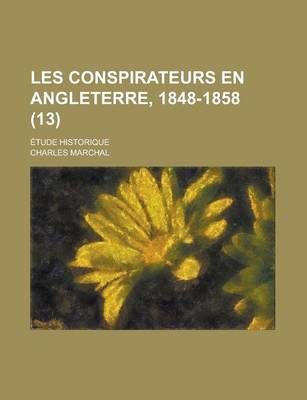 Book cover for Les Conspirateurs En Angleterre, 1848-1858; Etude Historique (13)