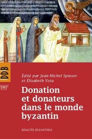 Cover of Donation Et Donateurs Dans Le Monde Byzantin