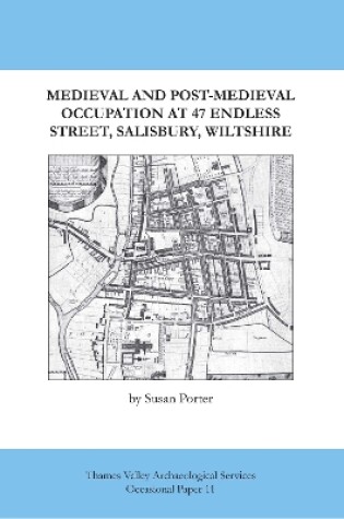 Cover of Medieval and Post-Mediaval Occupation at 47 Endless Street, Salisbury, Wiltshire