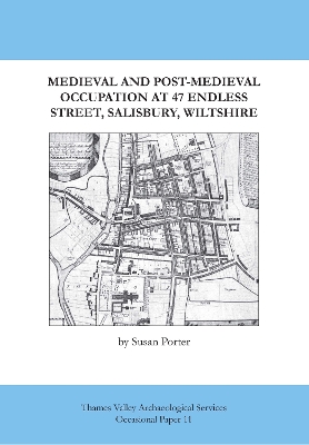 Cover of Medieval and Post-Mediaval Occupation at 47 Endless Street, Salisbury, Wiltshire