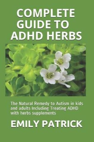 Cover of Complete Guide to ADHD Herbs