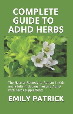 Book cover for Complete Guide to ADHD Herbs