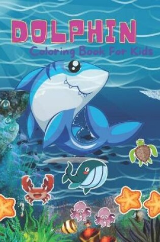 Cover of Dolphin Coloring Book For Kids