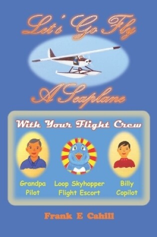 Cover of Let's Go Fly A Seaplane