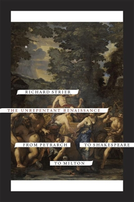 The Unrepentant Renaissance by Richard Strier