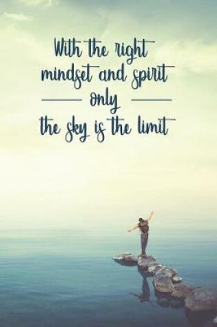 Cover of With the Right Mindset and Spirit Only the Sky Is the Limit